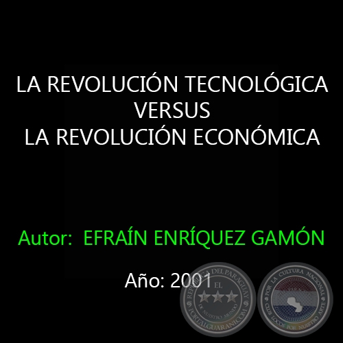 LA REVOLUCIN TECNOLGICA VERSUS LA REVOLUCIN ECONMICA - Autor: EFRAN ENRQUEZ GAMN - Ao 2001